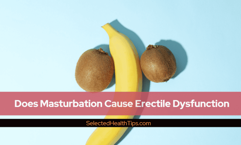 Does Masturbation Cause Erectile Dysfunction