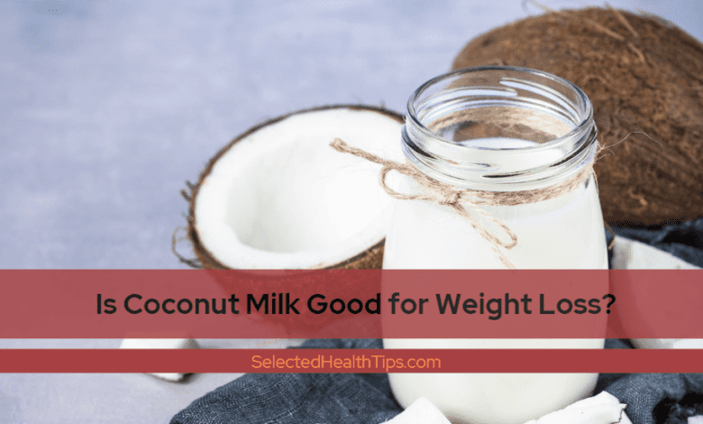 Is Coconut Milk Good for Weight Loss