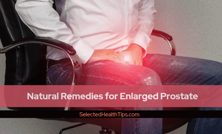 Natural Remedies for Enlarged Prostate