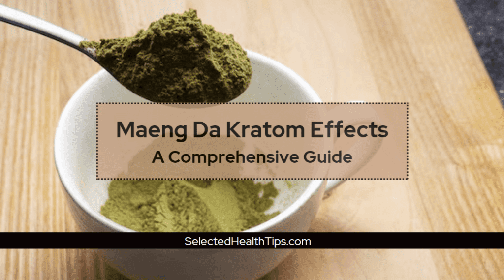 Maeng Da Kratom Effects A Comprehensive Guide Selected Health Tips 2185