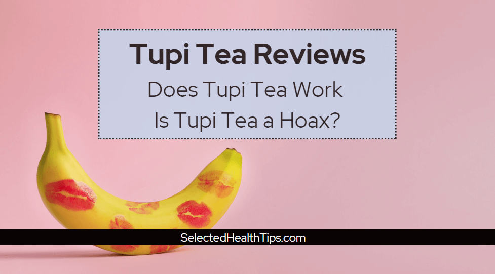 Tupi Tea Reviews Does Tupi Tea Work - Is Tupi Tea a Hoax