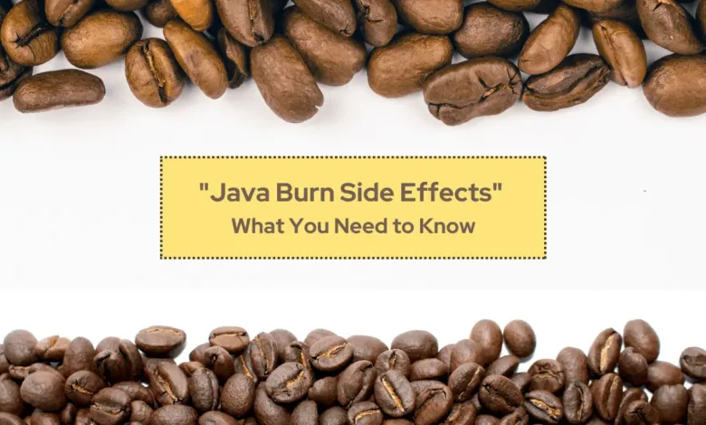 Java Burn Side Effects What You Need to Know